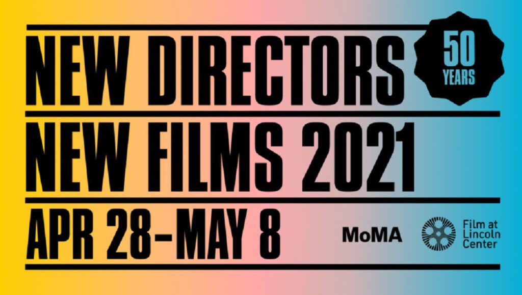 New Directors/New Films 2021 — Dispatch 1: Films We’ve Already Covered New Directors/New Films 2021 poster. Film festival at MoMA, Lincoln Center. Celebrating 50 years of new cinema.